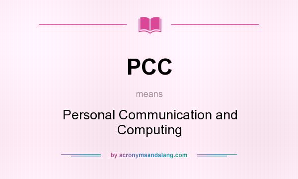 What does PCC mean? It stands for Personal Communication and Computing
