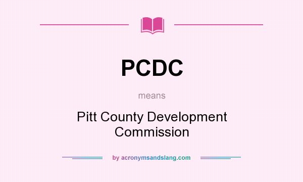 What does PCDC mean? It stands for Pitt County Development Commission