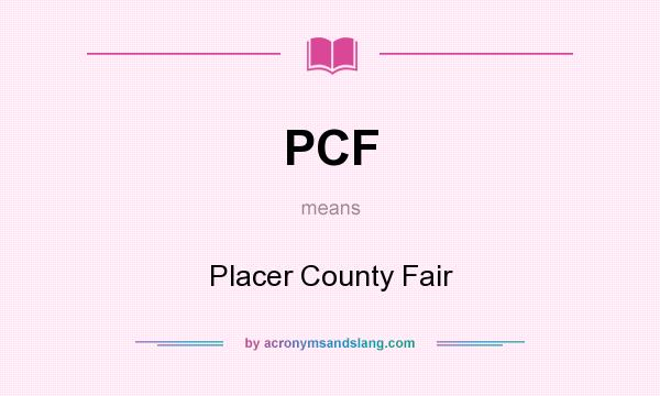 What does PCF mean? It stands for Placer County Fair