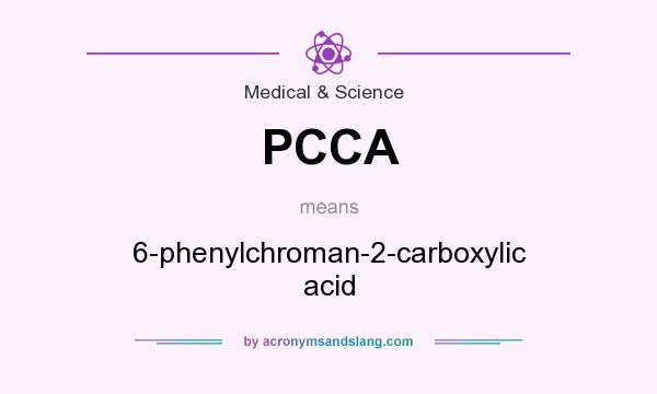 What does PCCA mean? It stands for 6-phenylchroman-2-carboxylic acid