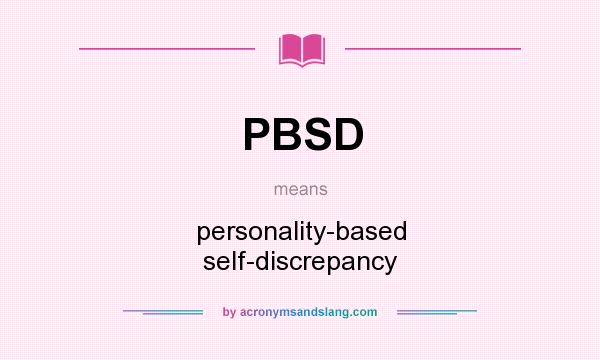 What does PBSD mean? It stands for personality-based self-discrepancy