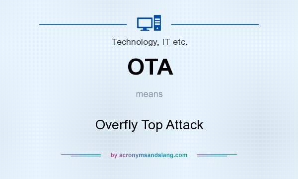 What does OTA mean? It stands for Overfly Top Attack