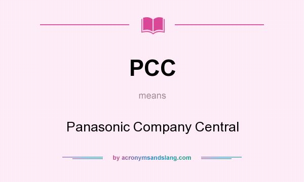 What does PCC mean? It stands for Panasonic Company Central