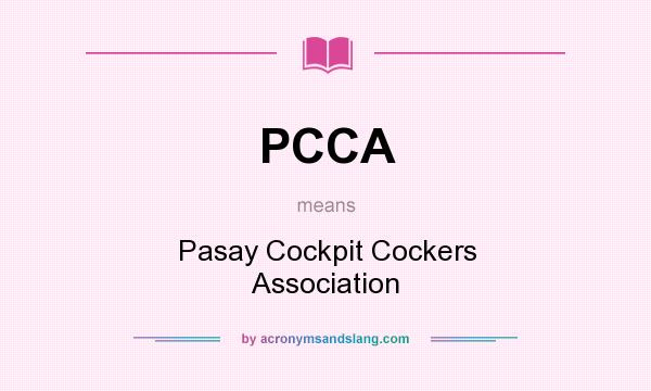 What does PCCA mean? It stands for Pasay Cockpit Cockers Association