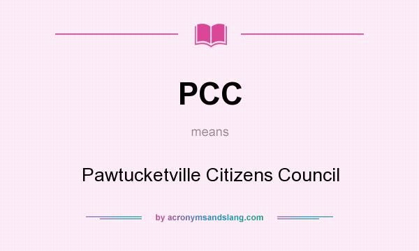 What does PCC mean? It stands for Pawtucketville Citizens Council