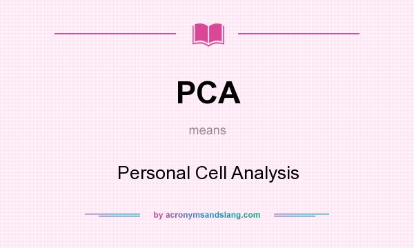 What does PCA mean? It stands for Personal Cell Analysis