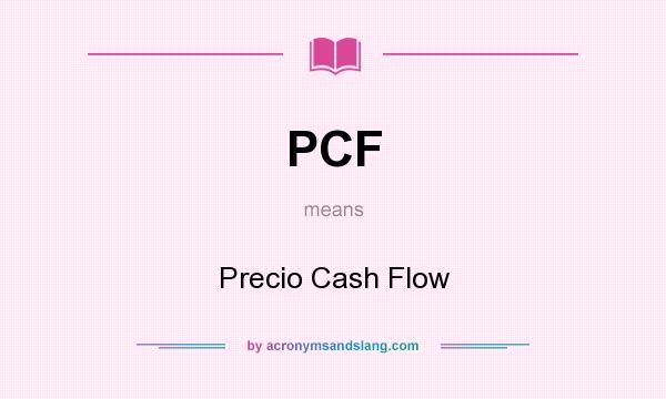 What does PCF mean? It stands for Precio Cash Flow