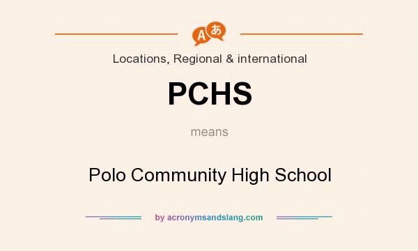 What does PCHS mean? It stands for Polo Community High School