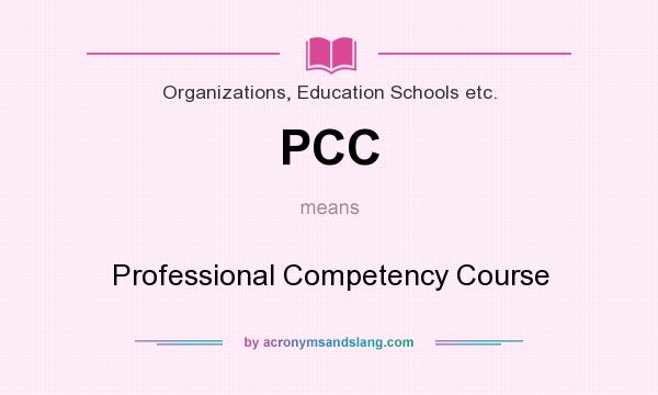 What does PCC mean? It stands for Professional Competency Course
