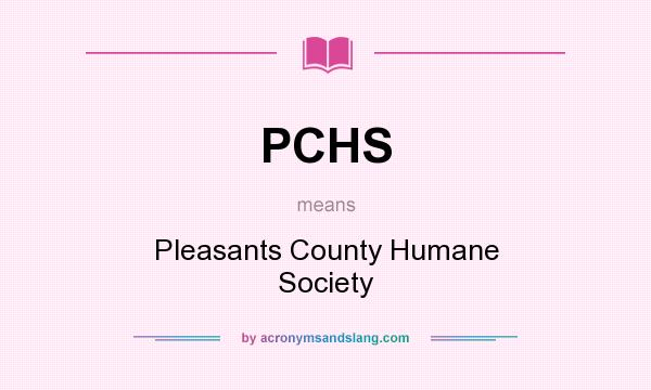 What does PCHS mean? It stands for Pleasants County Humane Society