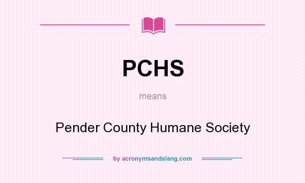 What does PCHS mean? It stands for Pender County Humane Society