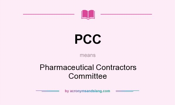 What does PCC mean? It stands for Pharmaceutical Contractors Committee