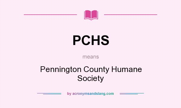 What does PCHS mean? It stands for Pennington County Humane Society
