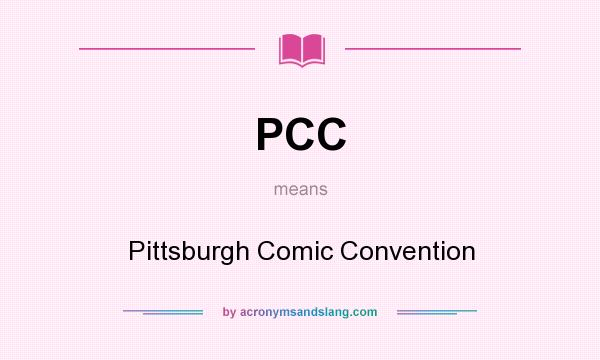 What does PCC mean? It stands for Pittsburgh Comic Convention