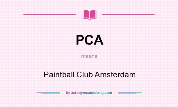 What does PCA mean? It stands for Paintball Club Amsterdam