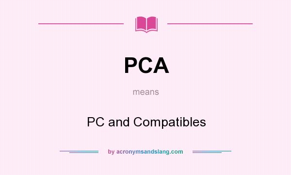 What does PCA mean? It stands for PC and Compatibles