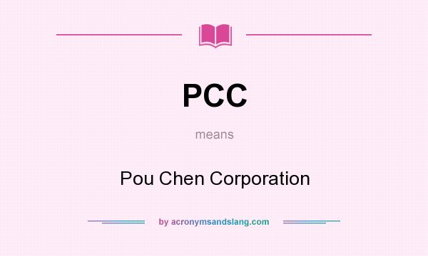What does PCC mean? It stands for Pou Chen Corporation