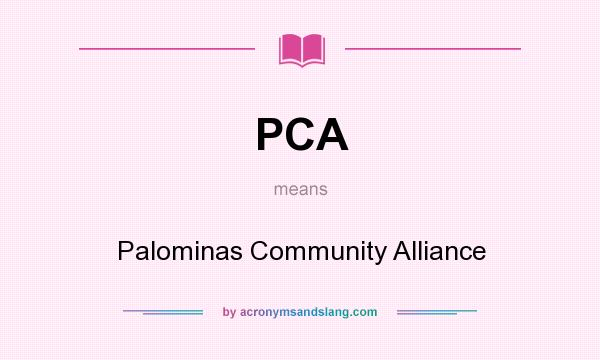 What does PCA mean? It stands for Palominas Community Alliance