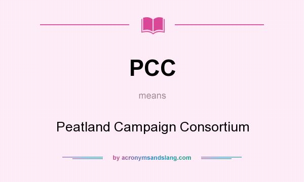 What does PCC mean? It stands for Peatland Campaign Consortium