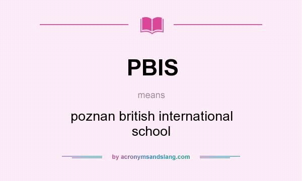 What does PBIS mean? It stands for poznan british international school