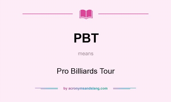 What does PBT mean? It stands for Pro Billiards Tour