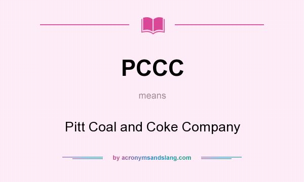 What does PCCC mean? It stands for Pitt Coal and Coke Company