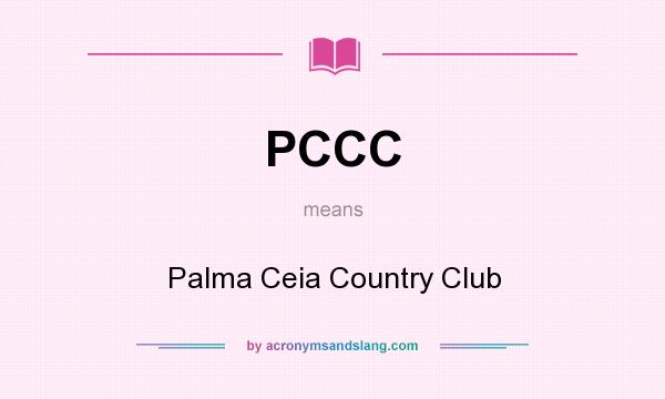 What does PCCC mean? It stands for Palma Ceia Country Club
