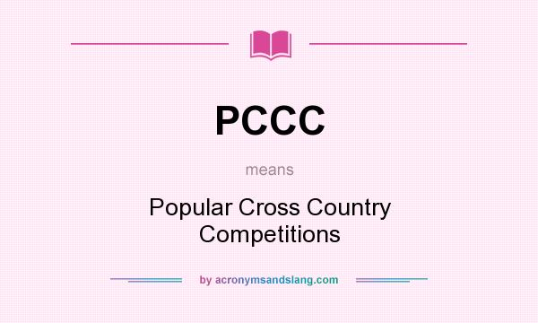 What does PCCC mean? It stands for Popular Cross Country Competitions