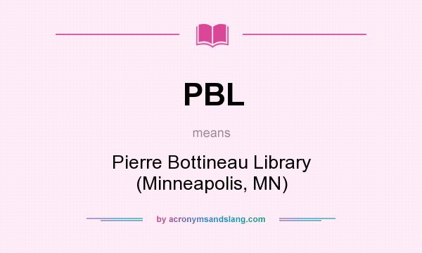 What does PBL mean? It stands for Pierre Bottineau Library (Minneapolis, MN)