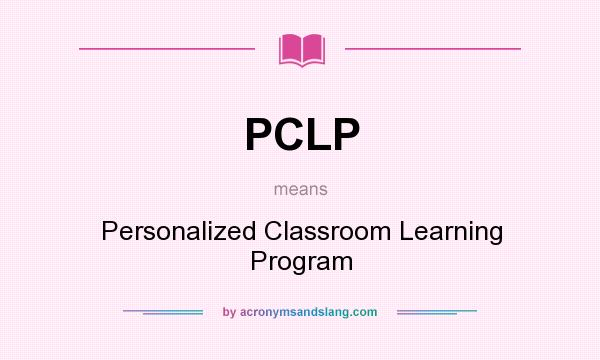 What does PCLP mean? It stands for Personalized Classroom Learning Program