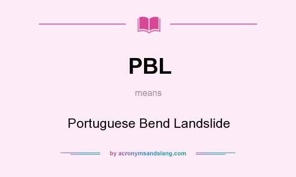 What does PBL mean? It stands for Portuguese Bend Landslide