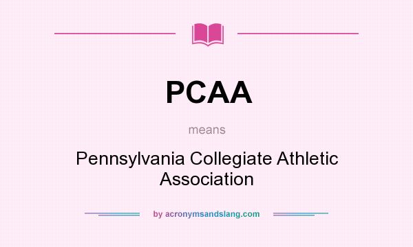 What does PCAA mean? It stands for Pennsylvania Collegiate Athletic Association