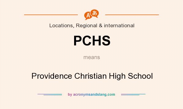 What does PCHS mean? It stands for Providence Christian High School