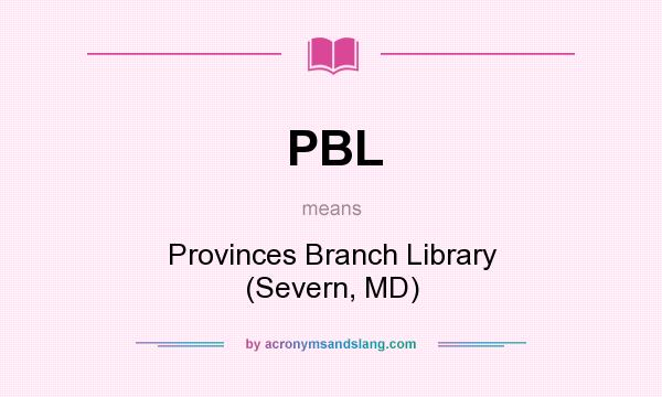 What does PBL mean? It stands for Provinces Branch Library (Severn, MD)