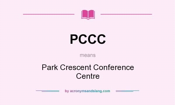 What does PCCC mean? It stands for Park Crescent Conference Centre