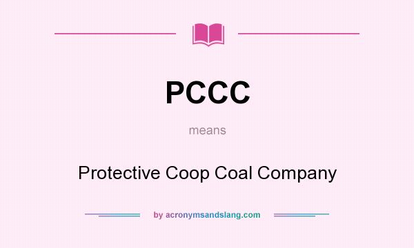 What does PCCC mean? It stands for Protective Coop Coal Company