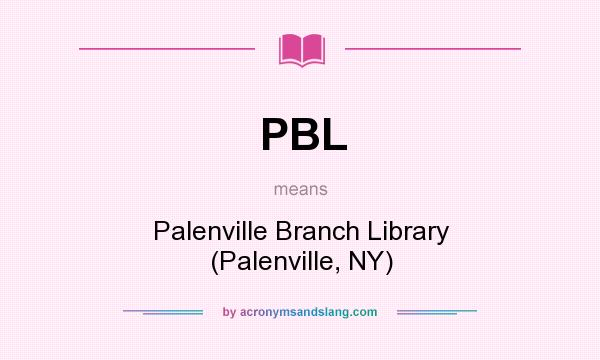 What does PBL mean? It stands for Palenville Branch Library (Palenville, NY)