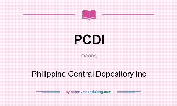 What does PCDI mean? It stands for Philippine Central Depository Inc
