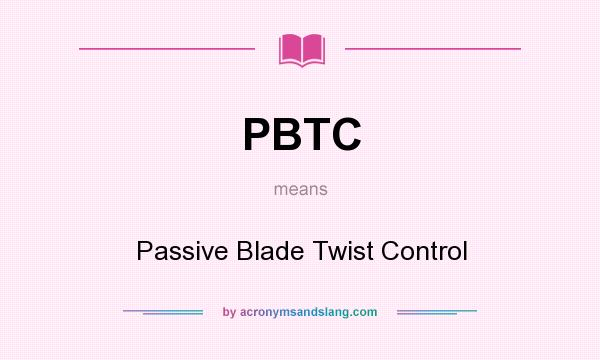 What does PBTC mean? It stands for Passive Blade Twist Control