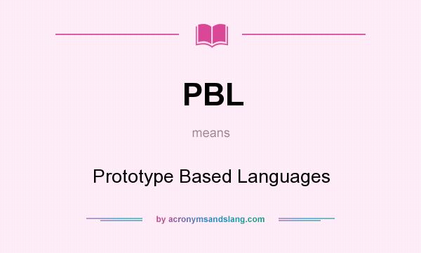 What does PBL mean? It stands for Prototype Based Languages