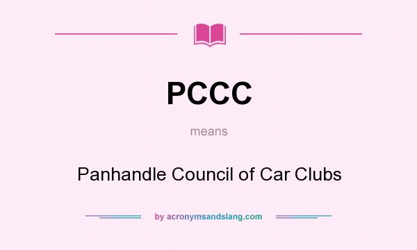 What does PCCC mean? It stands for Panhandle Council of Car Clubs