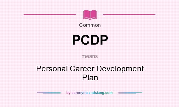 What does PCDP mean? It stands for Personal Career Development Plan