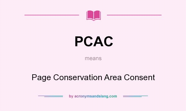 What does PCAC mean? It stands for Page Conservation Area Consent