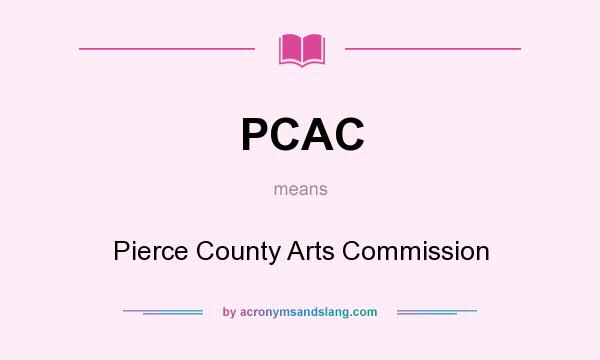 What does PCAC mean? It stands for Pierce County Arts Commission