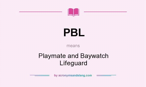 What does PBL mean? It stands for Playmate and Baywatch Lifeguard