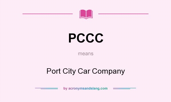 What does PCCC mean? It stands for Port City Car Company