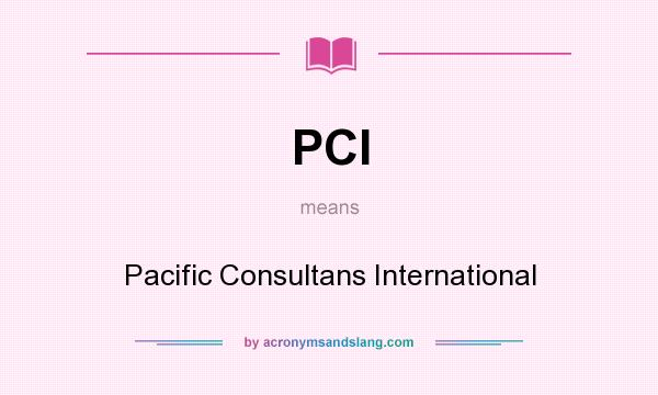 What does PCI mean? It stands for Pacific Consultans International