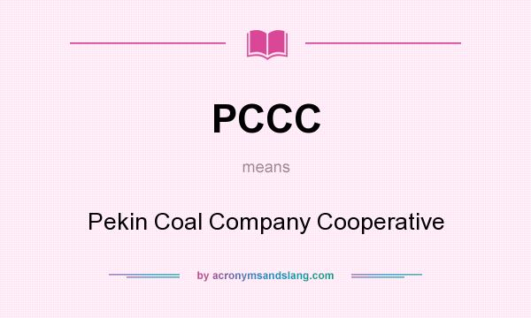 What does PCCC mean? It stands for Pekin Coal Company Cooperative