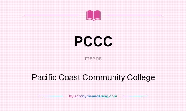 What does PCCC mean? It stands for Pacific Coast Community College