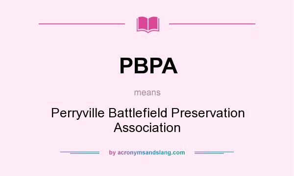 What does PBPA mean? It stands for Perryville Battlefield Preservation Association